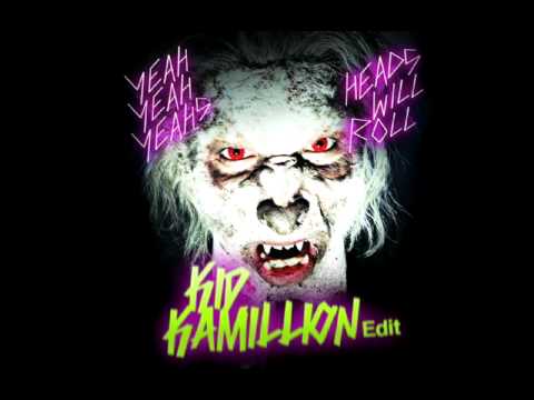 Heads Will Roll "Kid Kamillion Edit"