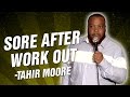 Tahir Moore: Sore After Work Out (Stand-Up Comedy)