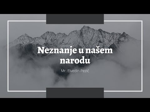 Neznanje u našem narodu - Mr. Elvedin Pezić ᴴᴰ