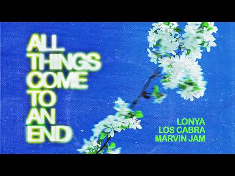Lonya, Los Cabra, Marvin Jam - All Things Come To An End
