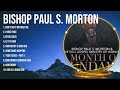 Bishop Paul S Morton Best Gospel Worship Songs Top Praise Gospel Songs 2024