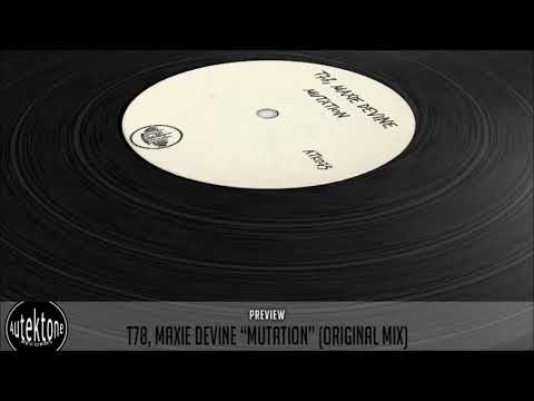 T78, Maxie Devine "Mutation" (Original Mix) (Preview) (Autektone Records)