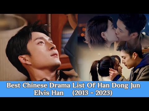 Best Elvis Han Dong Jun drama list | Chinese Drama | Fake It Till You Make It | Mr. and Mrs. Chen