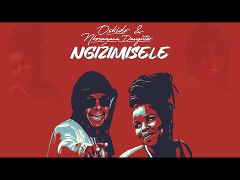 Oskido & Nkosazana Daughter - Ngizimisele ft X-Wise #nkosazanadaughter
