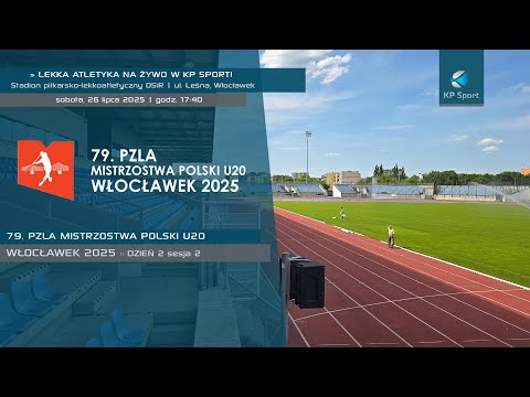 79. PZLA Mistrzostwa Polski U20 w lekkiej atletyce - Włocławek / 🔴LIVE / Dzień 2 (II) [26.07.2025]