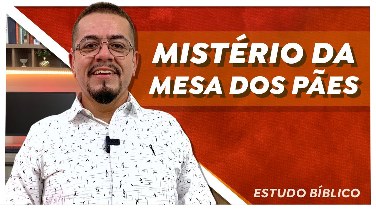 Mistérios da Mesa dos pães da proposição - Estudo Bíblico e Teológico