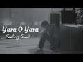 Yara O Yara Teri Adaao Ne Mara Slowed Reverb Feeling Very Sad LoFi747