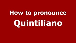 How to pronounce Quintiliano