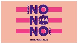 Mumbo Jumbo - No No No (elybeatmaker Remix)
