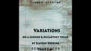 Elwood Herring - Variations on a Lennon & McCartney Theme