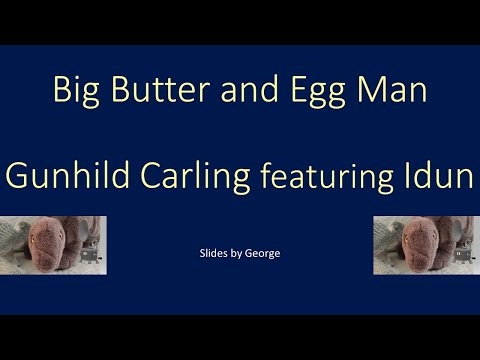 Gunhild Carling   featuring Idun  Big Butter and Egg Man  karaoke