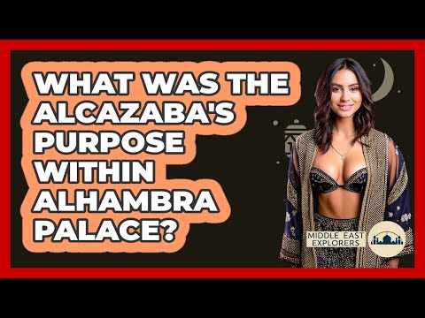 What Was The Alcazaba's Purpose Within Alhambra Palace? - Middle East Explorers