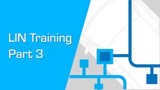 Local Interconnect Network (LIN) Overview and Training Part 3