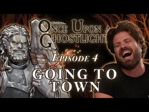 Once Upon a Ghostlight Ep. 4 | Going to Town | Crooked Moon Campaign