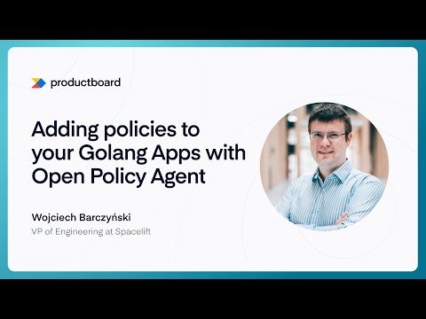 Adding policies to your Golang Apps with Open Policy Agent - Wojciech Barczyński