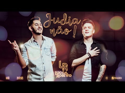 Lucca & Roberto - Judia Não (Videoclipe Oficial)