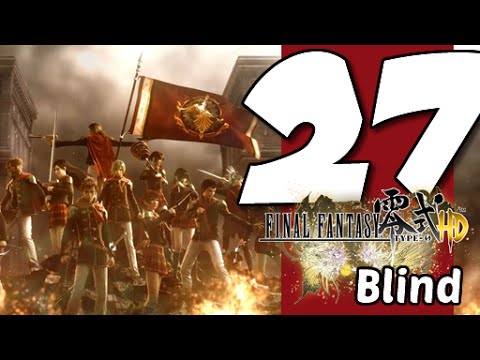 Lets Blindly Play Final Fantasy Type-0 HD: Part 27 - Fragments of Memories