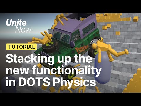 Stacking up the new functionality in DOTS Physics | Unite Now 2020