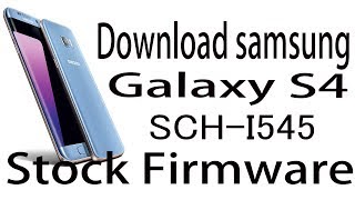 Download Samsung Galaxy S4 SCH-I545 Stock Rom ! Official Firmware Update