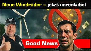 Gute News😁 Windräder jetzt unrentabel für Betreiber - Neue Regelungen