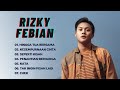 RIZKY FEBIAN FULL ALBUM HINGGA TUA BERSAMA KESEMPURNAAN CINTA TAK INGIN PISAH LAGI