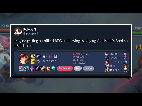 I played against Keria's Bard...