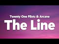Twenty One Pilots - The Line (from Arcane League of Legends) [Lyrics]