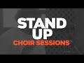STAND UP (CHOIR SESSIONS)