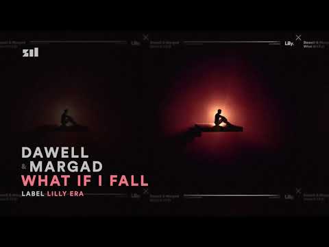 Dawell & Margad - What If I Fall
