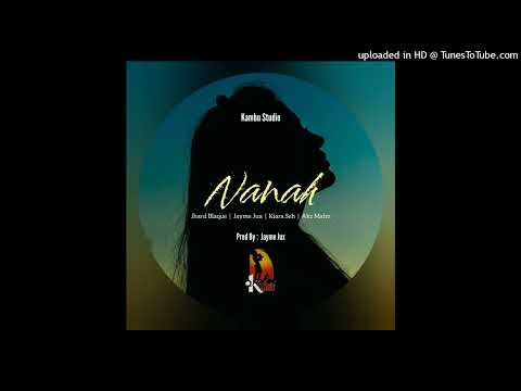 Nanah (2023) - Jhay Blaque x Jayme Jux x Kiara Seh x Akz Mahn (Prod by Jayme Jux/Kambu Studio).mp3