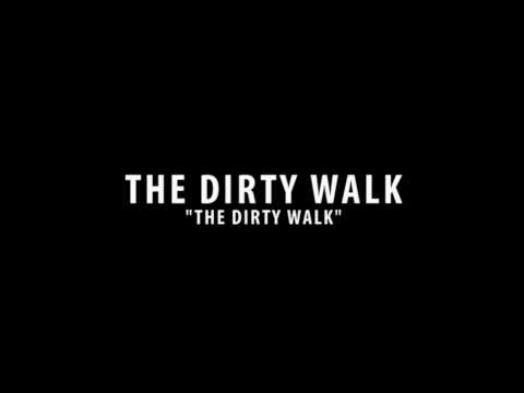 DIRTY WALK - 