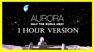 Half The World Away 1 HOUR VER. (1  hour loop / 1 hour extension) Aurora LYRICS 1 HR