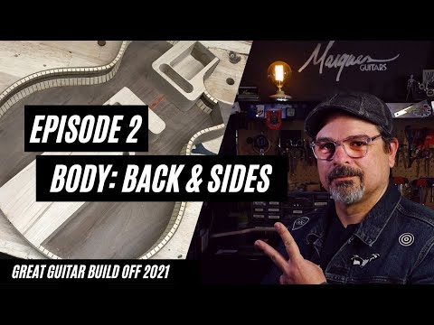 Great Guitar Build Off 2021 Episode 2 - The Body: Back & Sides