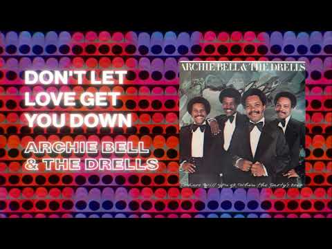 Archie Bell & The Drells - Don't Let Love Get You Down (Official PhillySound)