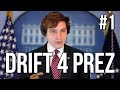 Drift 4 Prez #1 (What I would do if I were President.