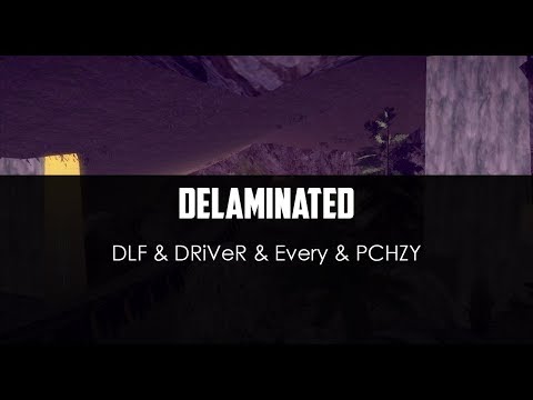 DLF ft. DRiVeR ft. Every ft. PCHZY - Delaminated
