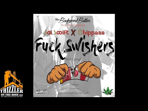 Jai Swift ft. Chippass - F*ck Swishers (Prod. Jai Swift) [Thizzler.com Exclusive]