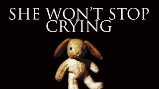 She Won't Stop Crying