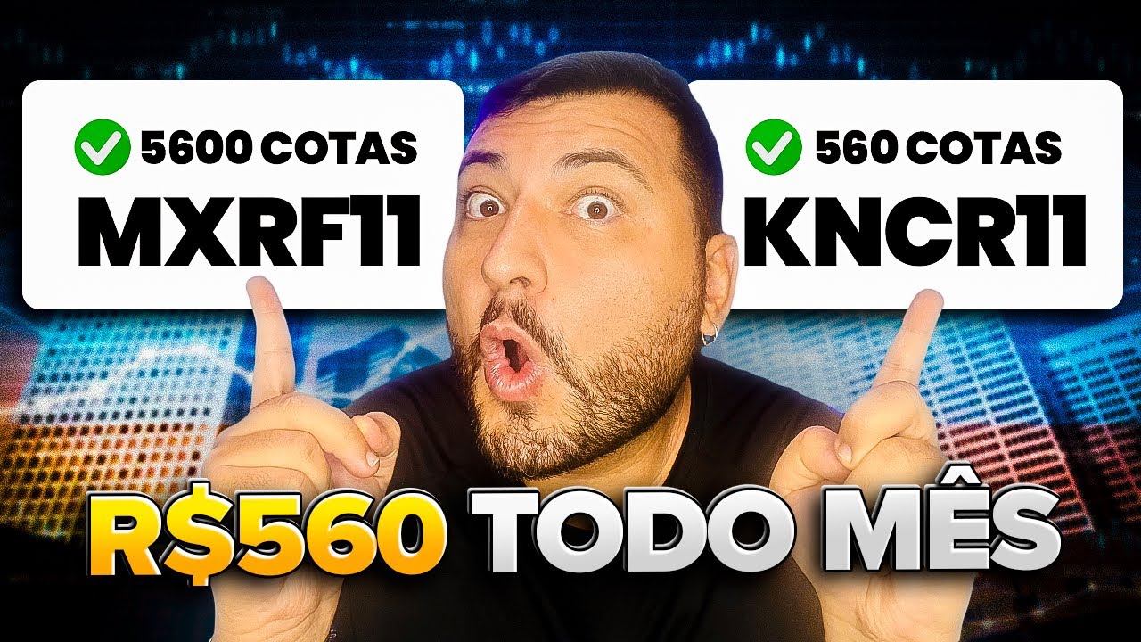 Como eu GANHO R$560 reais TODO MÊS com MXRF11 e KNCR11