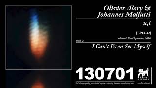 Olivier Alary &amp; Johannes Malfatti - I Can&#39;t Even See Myself