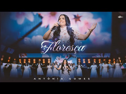 Antônia Gomes - Floresça | Clipe Oficial