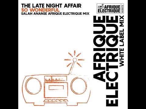 The Late Night Affair- "So Wonderful" (Salah Ananse Mix)