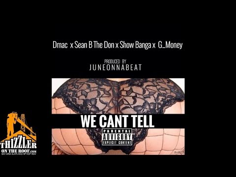 Dmac x Sean B. Da Don x Show Banga x G_Money - We Can't Tell [Prod. JuneOnnaBeat] [Thizzler.com]
