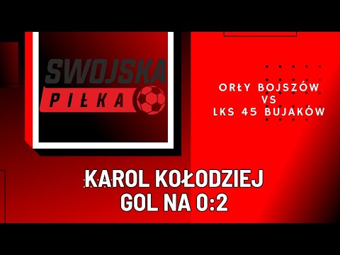 0:2 KAROL KOŁODZIEJ (ORŁY BOJSZÓW - LKS 45 BUJAKÓW)