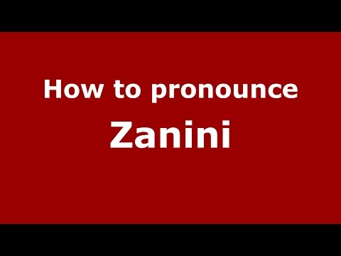 How to pronounce Zanini