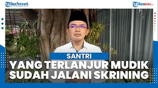 Santri yang Telanjur Mudik Sudah Jalani Tes Covid dan Isolasi Mandiri