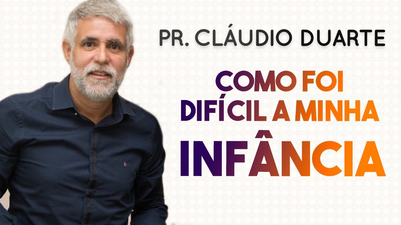 Pastor Cláudio Duarte - COMO FOI DIFÍCIL A MINHA INFÂNCIA | Palavras de Fé