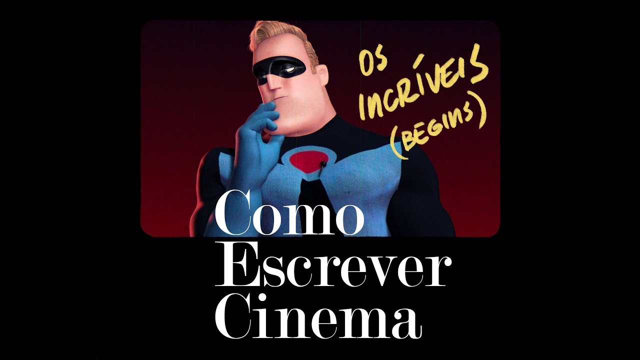 Como Escrever Cinema: Os Incríveis