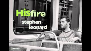 Stephen Leonard - HIS FIRE (Demo)