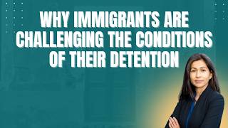 Lawfare Daily: Why Immigrants are Challenging the Conditions of their Detention